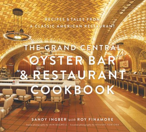 Cover of the book The Grand Central Oyster Bar & Restaurant Cookbook by Sandy Ingber, Roy Finamore, Iain Bagwell, Atsushi Tomioka, ABRAMS (Ignition)