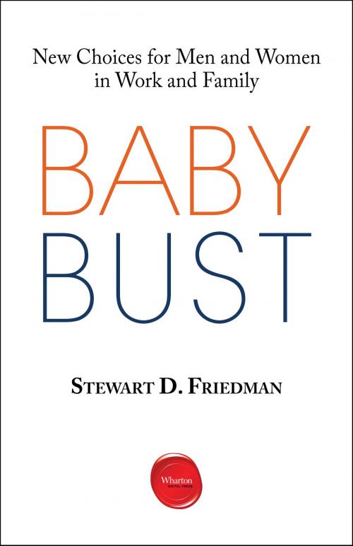 Cover of the book Baby Bust by Stewart D. Friedman, Wharton Digital Press