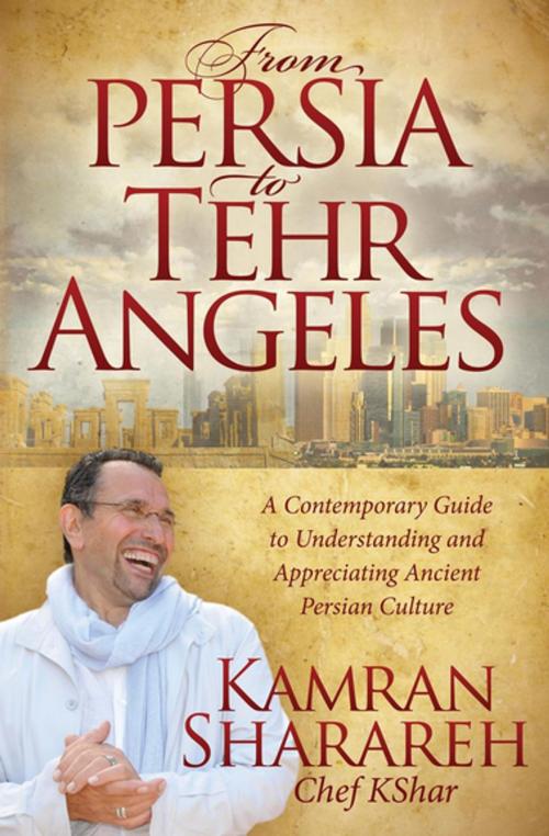Cover of the book From Persia to Tehr Angeles by Kamran Sharareh, Chef KShar, Morgan James Publishing