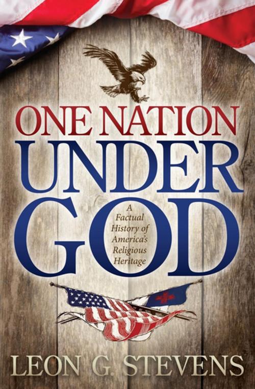 Cover of the book One Nation Under God by Leon G. Stevens, Morgan James Publishing