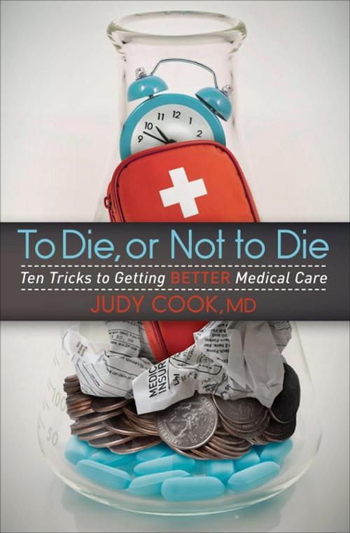 Cover of the book To Die, or Not to Die by Judy Cook, MD, Morgan James Publishing