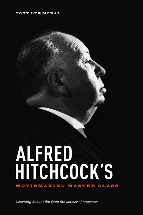 Cover of the book Alfred Hitchcock's Moviemaking Master Class by Tony Lee Moral, Michael Wiese Productions