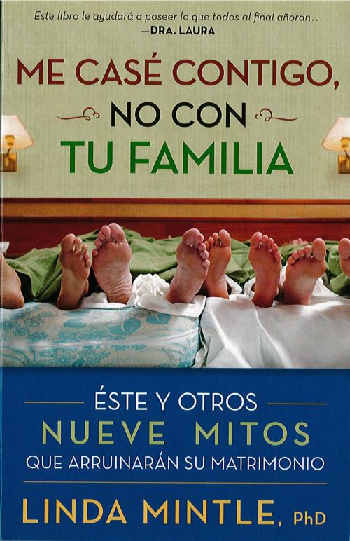 Cover of the book Me case contigo, no con tu familia by Linda Mintle, Ph.D., Charisma House
