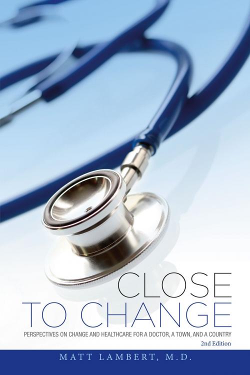 Cover of the book Close to Change 2nd edition by Matt Lambert, M.D., Bookbaby