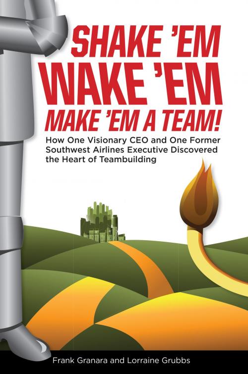 Cover of the book Shake 'em, Wake 'em, Make 'em A Team! by Lorraine Grubbs, Frank Granara, Lioncrest Publishing