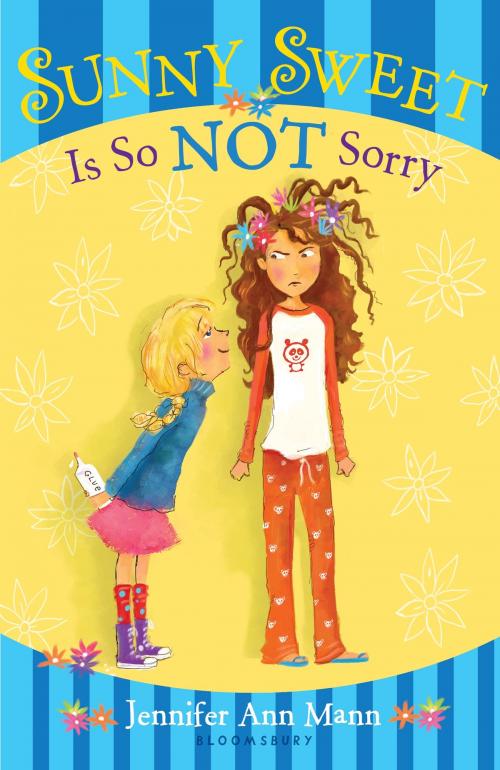 Cover of the book Sunny Sweet Is So Not Sorry by Jennifer Ann Mann, Bloomsbury Publishing