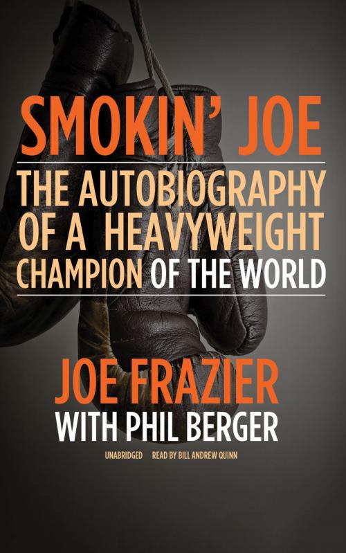 Cover of the book Smokin' Joe by Phil Berger, Joe Frazier, Blackstone Publishing