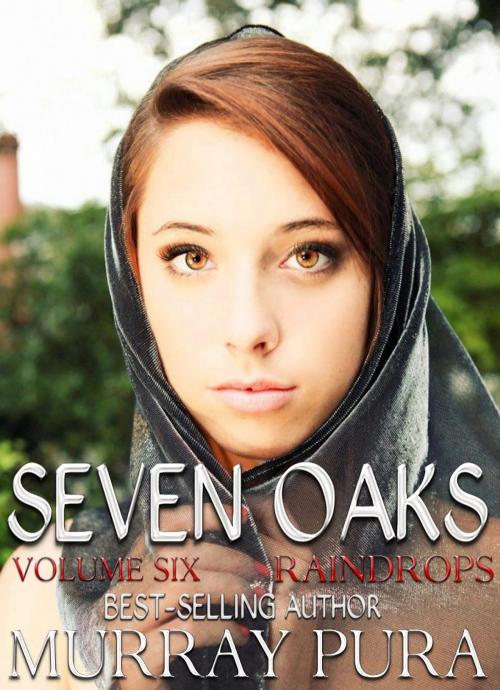 Cover of the book Seven Oaks - Volume 6 - Raindrops by Murray Pura, Trestle Press