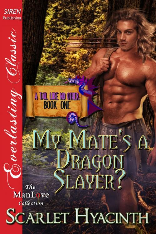 Cover of the book My Mate's a Dragon Slayer? by Scarlet Hyacinth, Siren-BookStrand