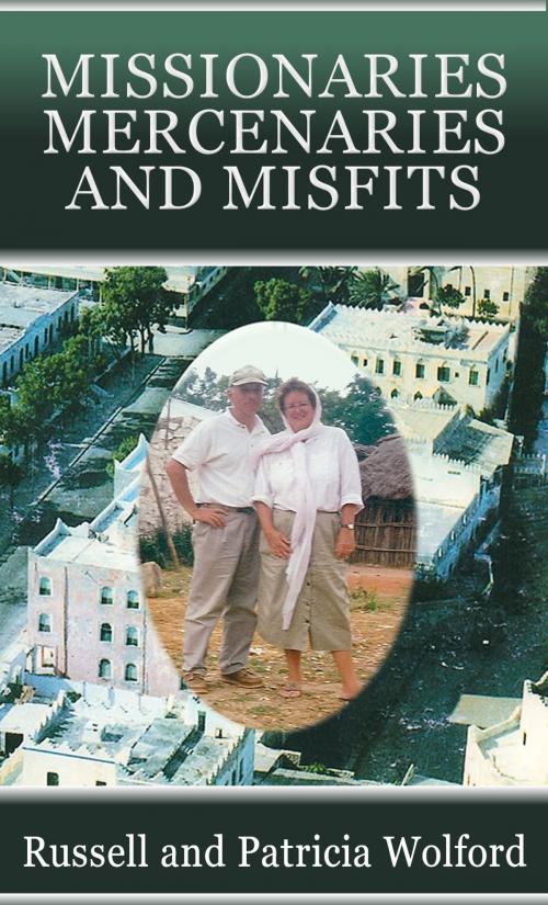 Cover of the book Missionaries, Mercenaries and Misfits by Russell Wolford, First Edition Design Publishing