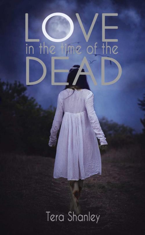 Cover of the book Love in the Time of the Dead by Tera Shanley, Omnific Publishing