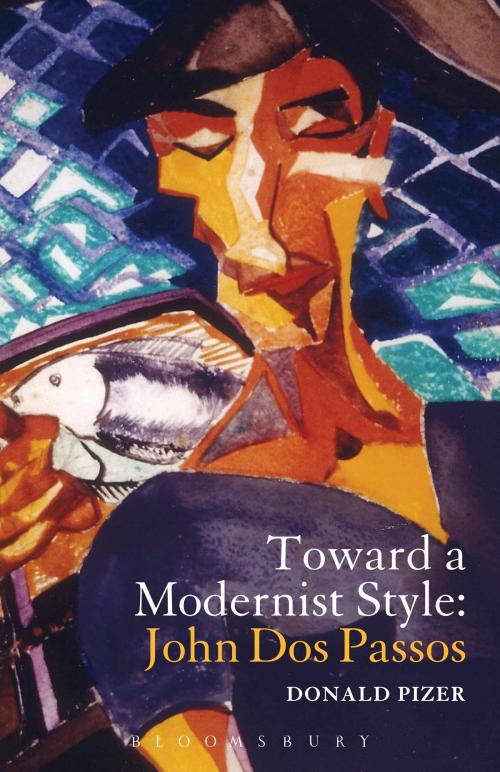 Cover of the book Toward a Modernist Style: John Dos Passos by Professor Donald Pizer, Bloomsbury Publishing
