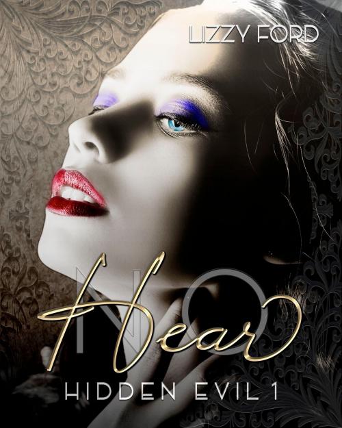Cover of the book Hear No (Hidden Evil, #1) by Lizzy Ford, Lizzy Ford