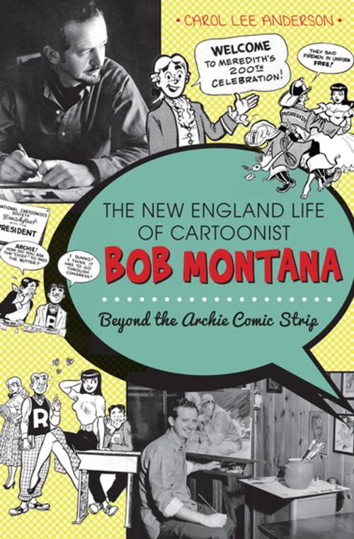 Cover of the book The New England Life of Cartoonist Bob Montana by Carol Lee Anderson, Arcadia Publishing