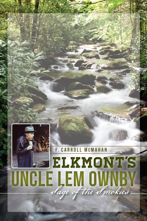 Cover of the book Elkmont's Uncle Lem Ownby by F. Carroll McMahan, Arcadia Publishing Inc.