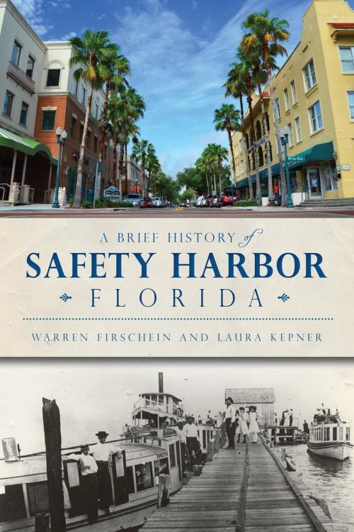 Cover of the book A Brief History of Safety Harbor, Florida by Laura Kepner, Warren Firschein, Arcadia Publishing Inc.