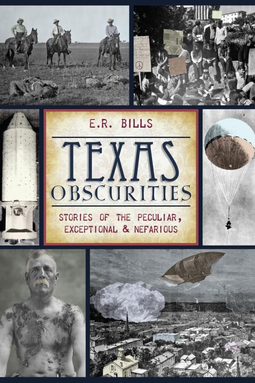 Cover of the book Texas Obscurities by E.R. Bills, Arcadia Publishing Inc.