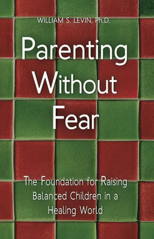 Cover of the book Parenting Without Fear by William S. Levin, Ph.D., Two Harbors Press