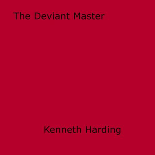 Cover of the book The Deviant Master by Kenneth Harding, Disruptive Publishing