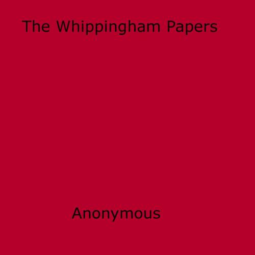 Cover of the book The Whippingham Papers by Anon Anonymous, Disruptive Publishing