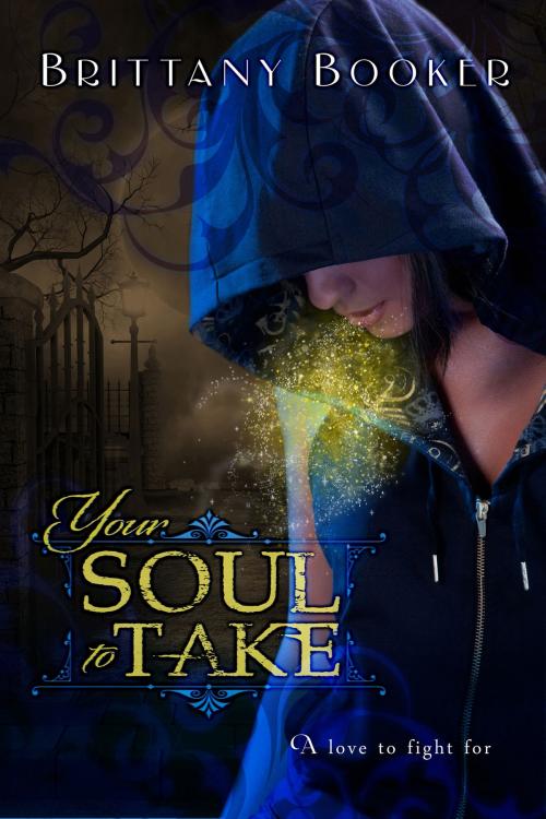 Cover of the book Your Soul to Take by Brittany Booker, Black Opal Books