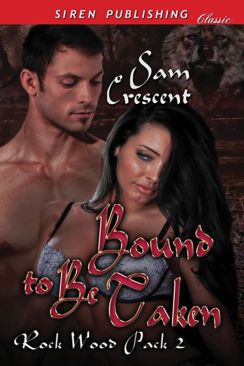 Cover of the book Bound to Be Taken by Sam Crescent, Siren-BookStrand