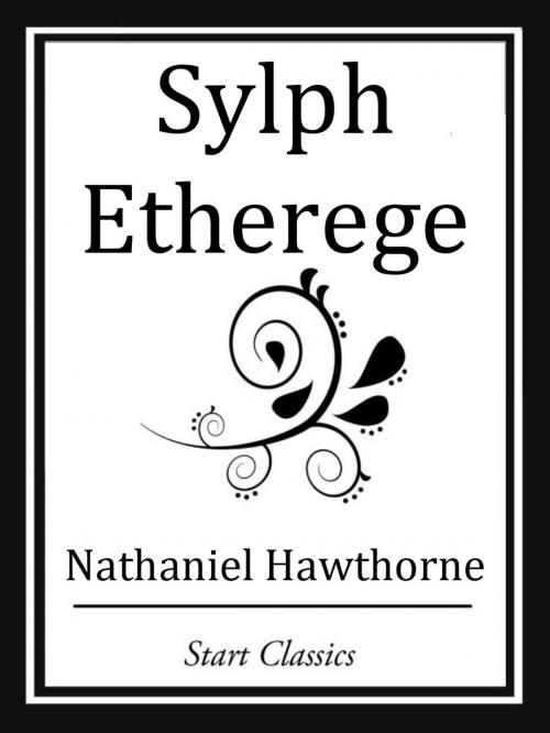Cover of the book Sylph Etherege by Nathaniel Hawthorne, Start Classics