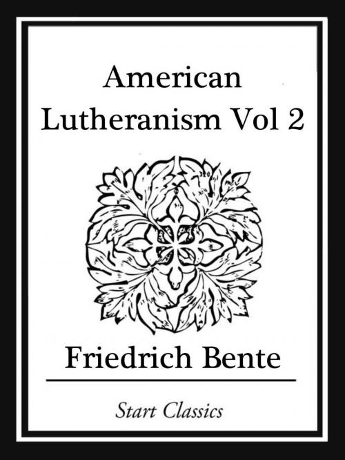 Cover of the book American Lutheranism by Friedrich Bente, Start Classics