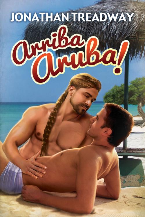 Cover of the book Arriba Aruba! by Jonathan Treadway, Dreamspinner Press
