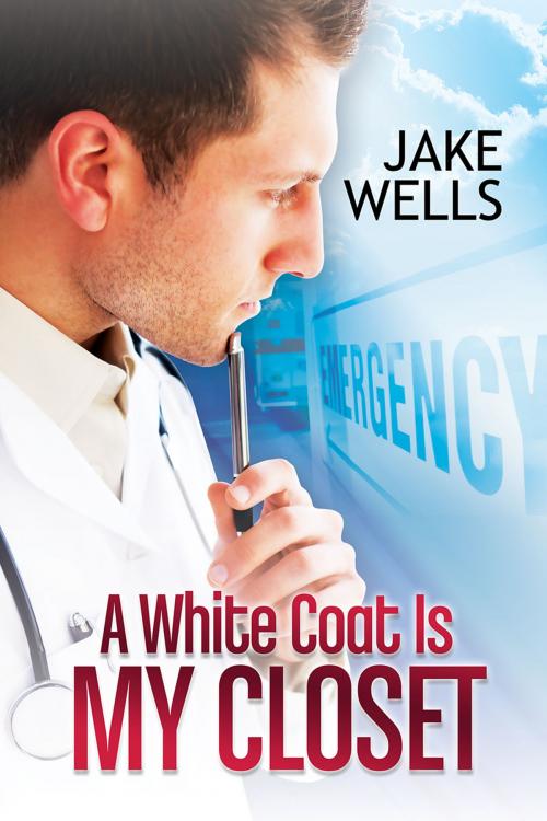 Cover of the book A White Coat Is My Closet by Jake Wells, Dreamspinner Press