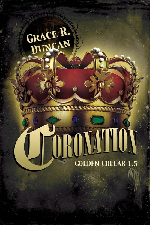 Cover of the book Coronation by Grace R. Duncan, Dreamspinner Press