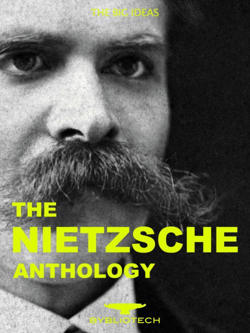 Cover of the book The Nietzsche Anthology by Friedrich Nietzsche, Bybliotech