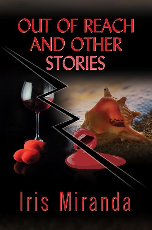 Cover of the book Out of Reach and Other Stories by Iris Miranda, Strategic Book Publishing & Rights Co.