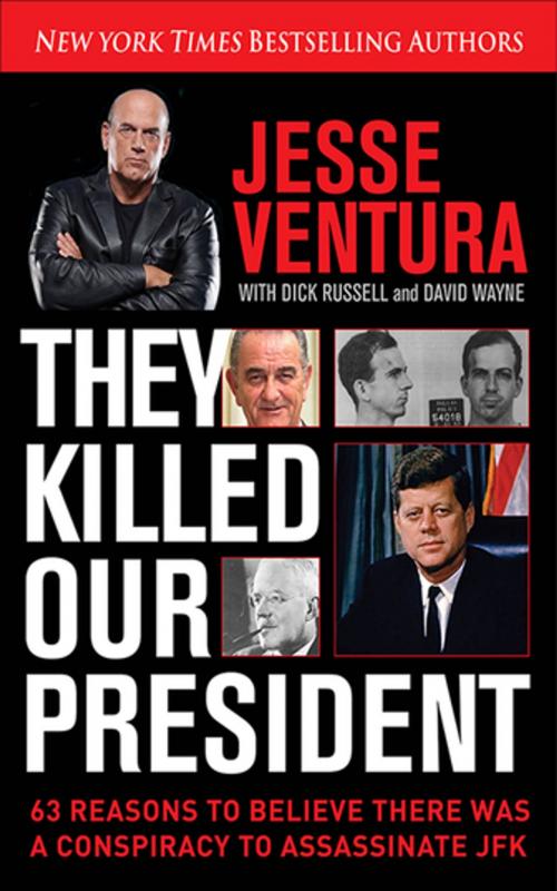 Cover of the book They Killed Our President by Jesse Ventura, Dick Russell, David Wayne, Skyhorse Publishing