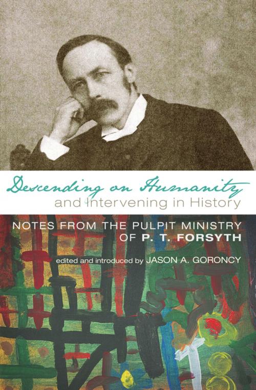 Cover of the book Descending on Humanity and Intervening in History by P. T. Forsyth, Wipf and Stock Publishers