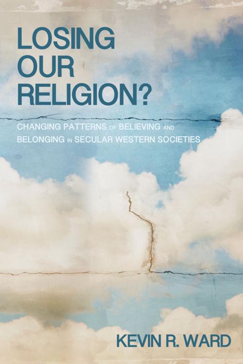 Cover of the book Losing Our Religion? by Kevin R. Ward, Wipf and Stock Publishers