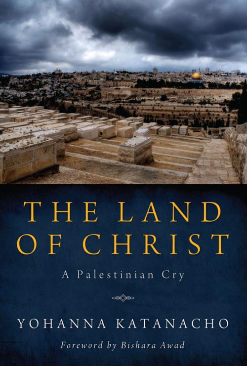 Cover of the book The Land of Christ by Yohanna Katanacho, Wipf and Stock Publishers