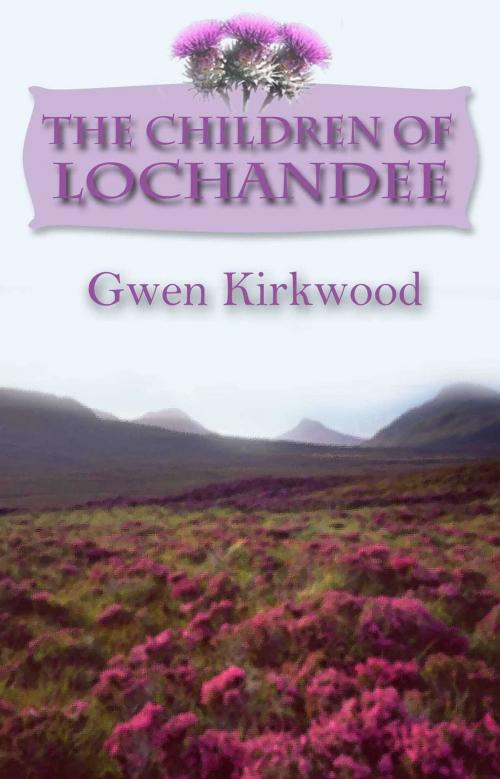 Cover of the book The Children of Lochandee by Gwen Kirkwood, Accent Press