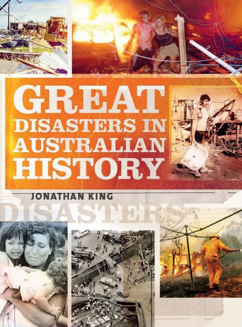Cover of the book Great Disasters in Australian History by Jonathan King, Allen & Unwin