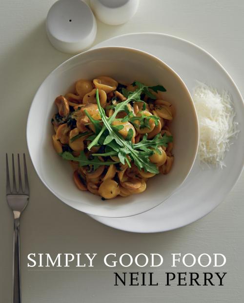 Cover of the book Simply Good Food by Neil Perry, Allen & Unwin