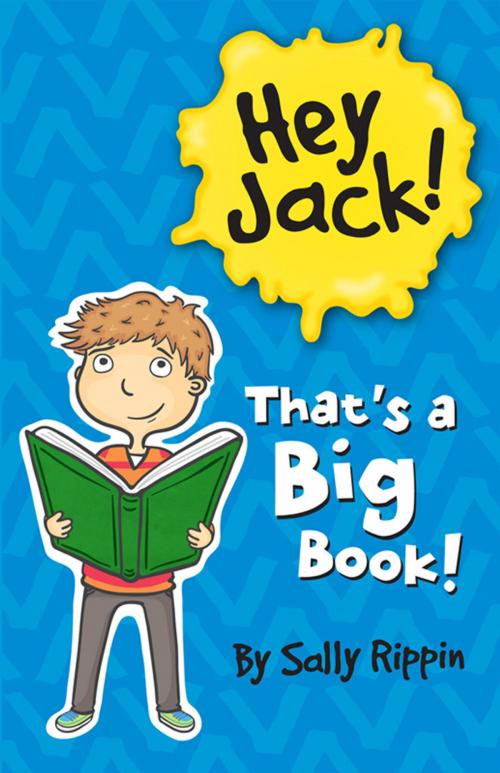 Cover of the book Hey Jack! That's A Big Book! by Sally Rippin, Hardie Grant Egmont
