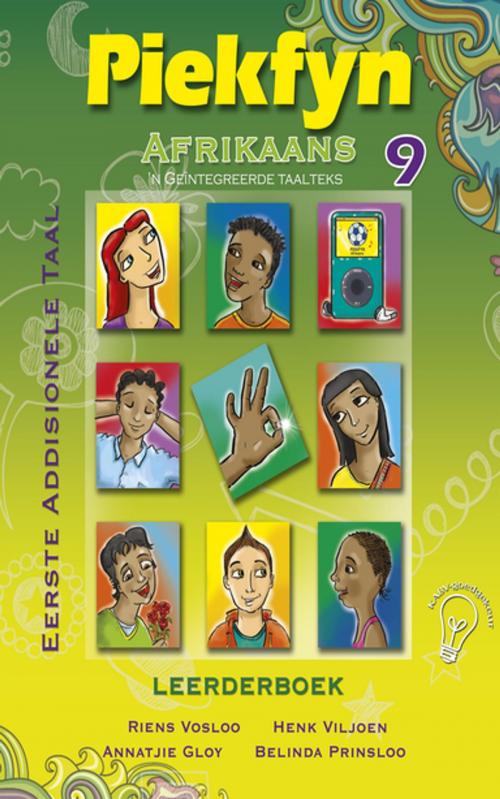 Cover of the book Piekfyn Afrikaans Graad 9 Leerderboek vir Eerste Addisionele Taal by Riens Vosloo, Henk Viljoen, Annatjie Gloy, Belinda Prinsloo, Best Books