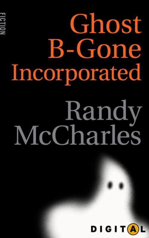 Cover of the book Ghost-B-Gone Incorporated by Randy McCharles, House of Anansi Press Inc