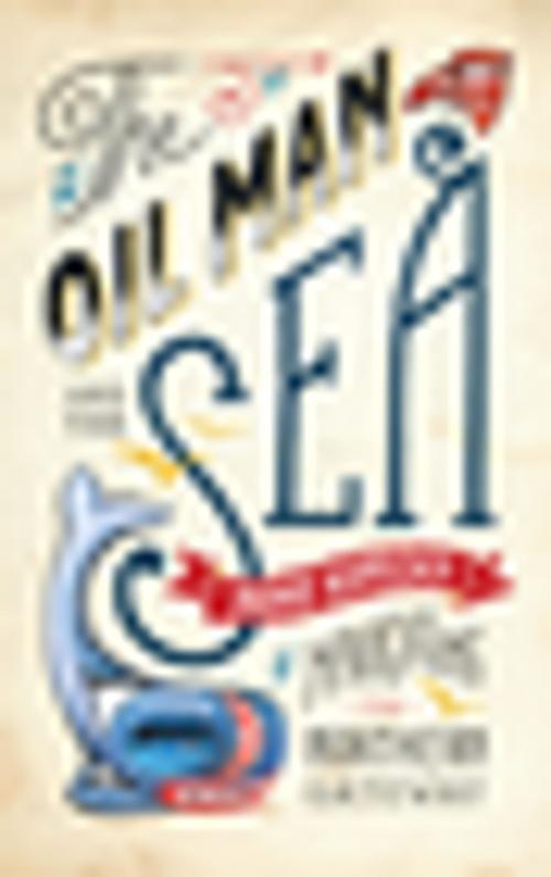 Cover of the book The Oil Man and the Sea by Arno Kopecky, Douglas and McIntyre (2013) Ltd.