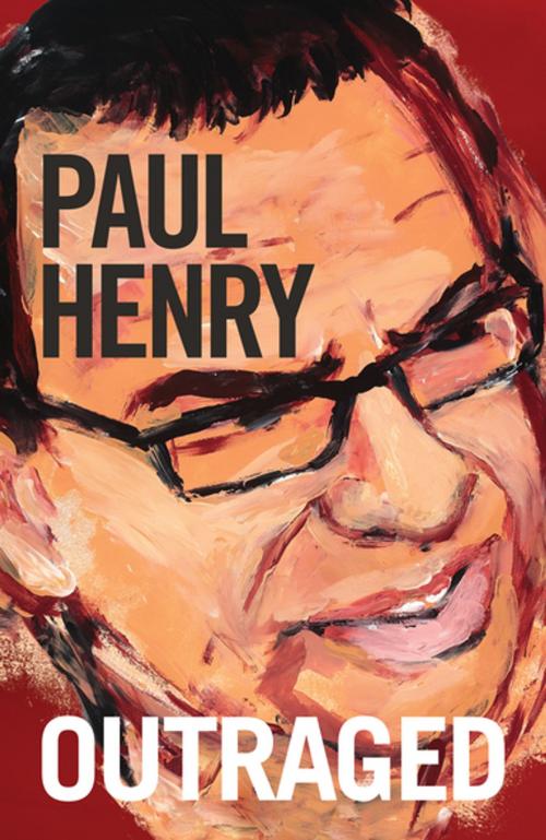 Cover of the book Outraged by Paul Henry, Penguin Random House New Zealand