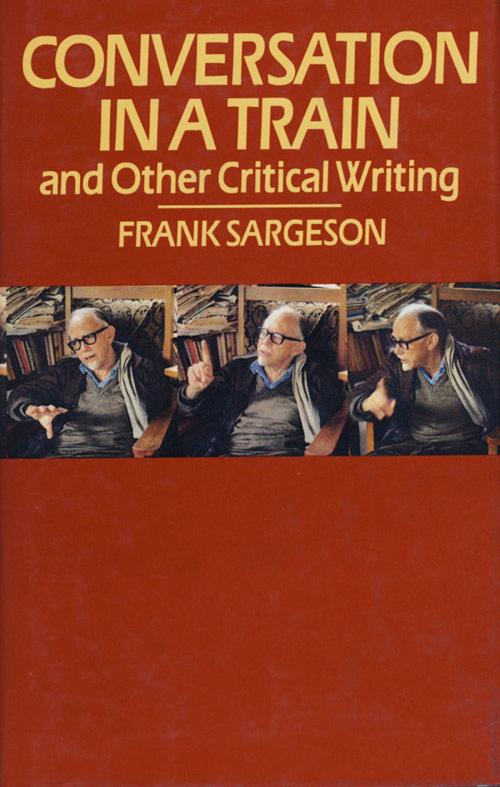 Cover of the book Conversation in a Train and Other Critical Writings by Frank Sargeson, Auckland University Press