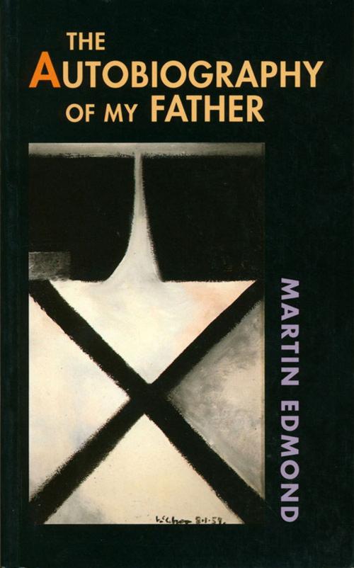 Cover of the book The Autobiography of My Father by Martin Edmond, Auckland University Press