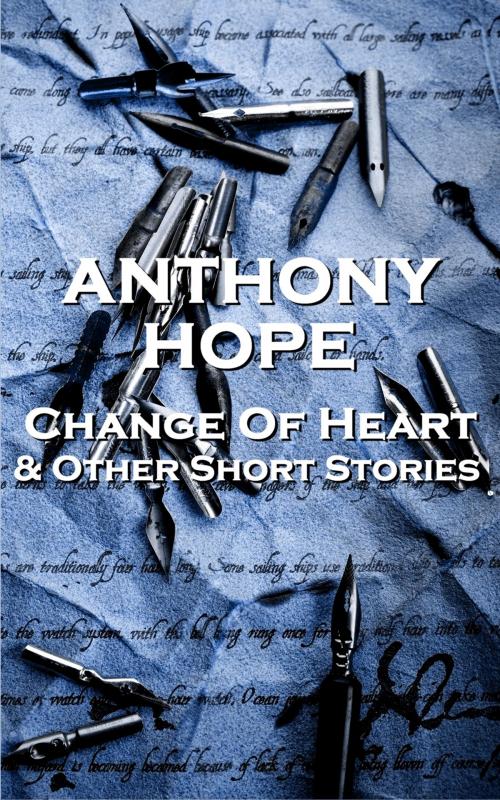 Cover of the book Change Of Heart & Other Short Stories by Anthony Hope, Miniature Masterpieces