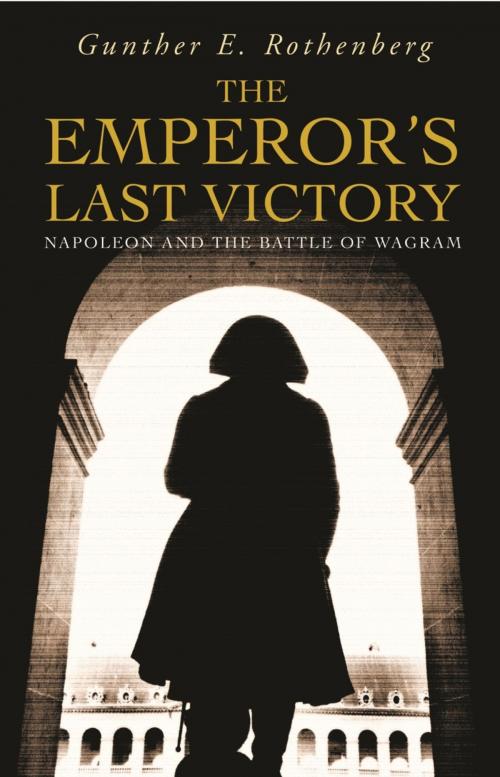 Cover of the book The Emperor's Last Victory by Gunther E Rothenberg, Orion Publishing Group