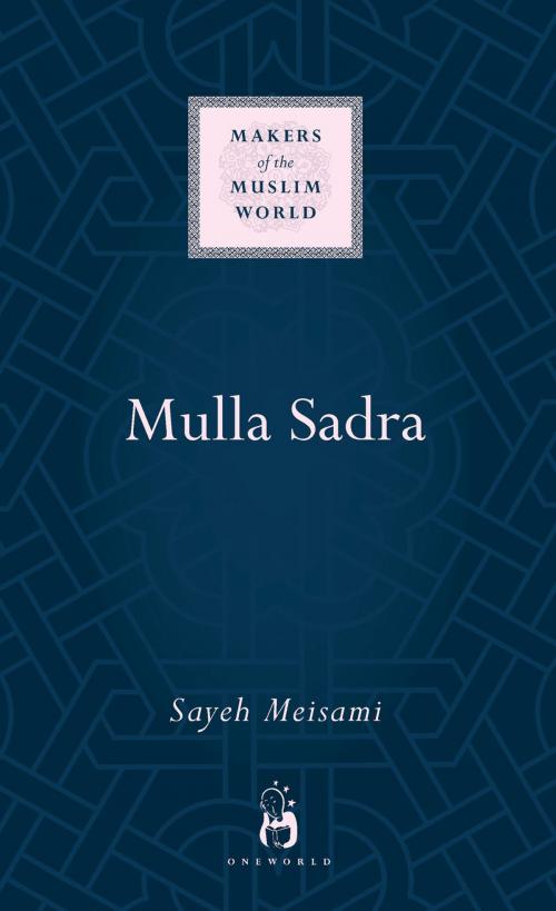 Cover of the book Mulla Sadra by Sayeh Meisami, Oneworld Publications